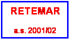 Casella di testo: RETEMAR
a.s. 2001/02